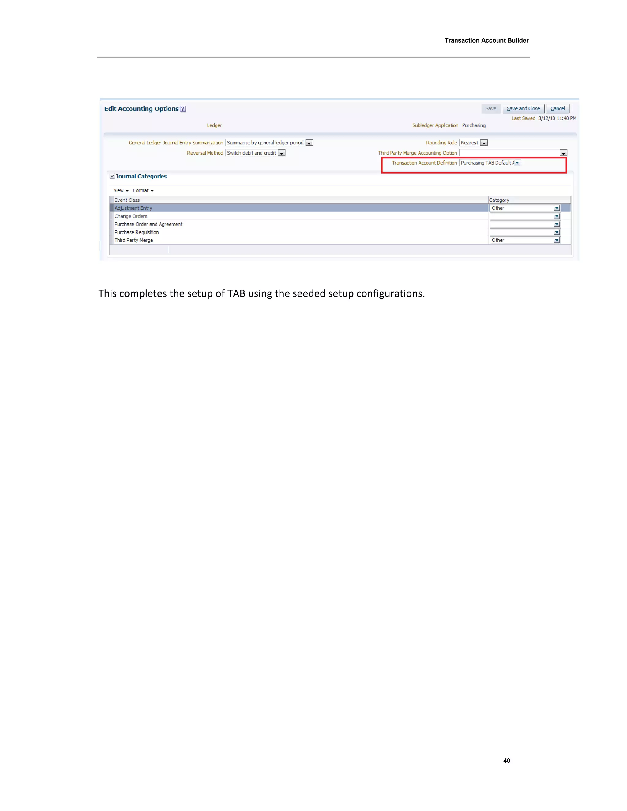 Transaction Account Builder
40
This completes the setup of TAB using the seeded setup configurations.
 