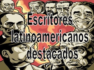 Escritores  latinoamericanos destacados 