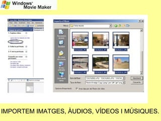 IMPORTEM IMATGES, ÀUDIOS, VÍDEOS I MÚSIQUES. 