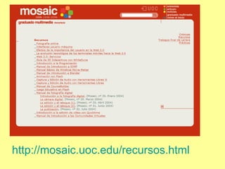 http://mosaic.uoc.edu/recursos.html 