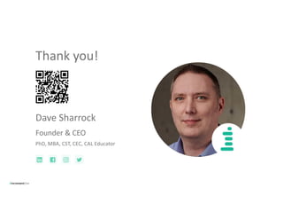 Dave Sharrock
Founder & CEO
PhD, MBA, CST, CEC, CAL Educator
Thank you!
 