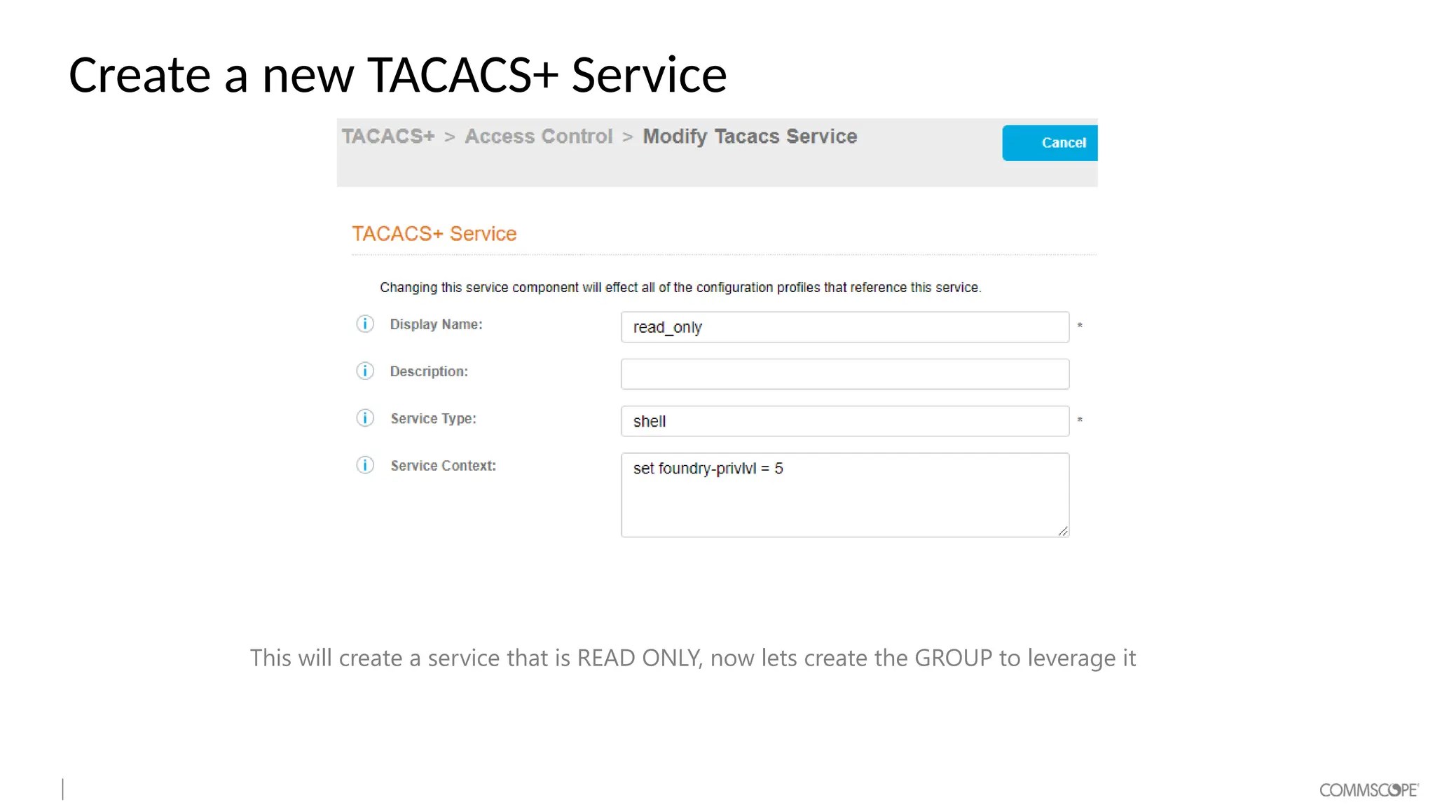 Create a new TACACS+ Service
This will create a service that is READ ONLY, now lets create the GROUP to leverage it
 