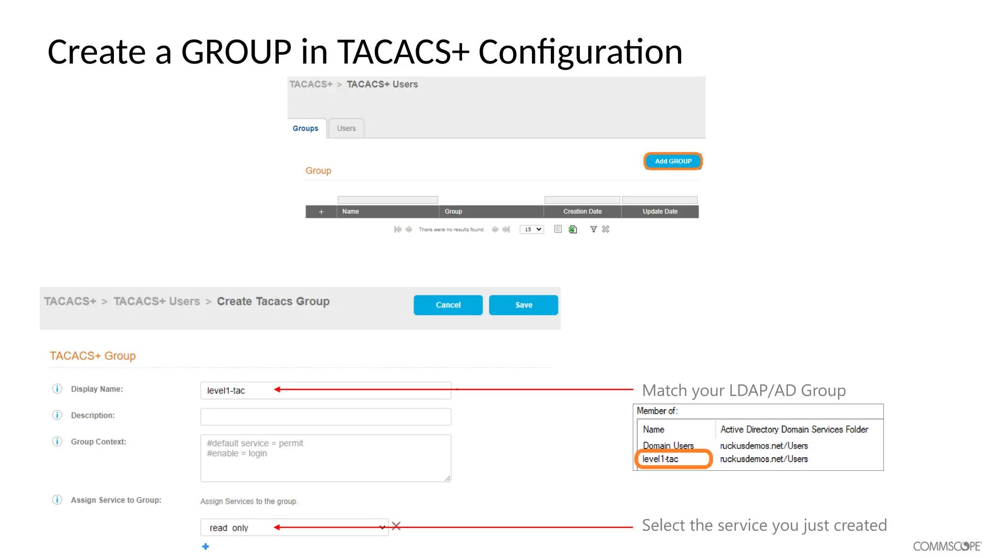 Create a GROUP in TACACS+ Configuration
Match your LDAP/AD Group
Select the service you just created
 