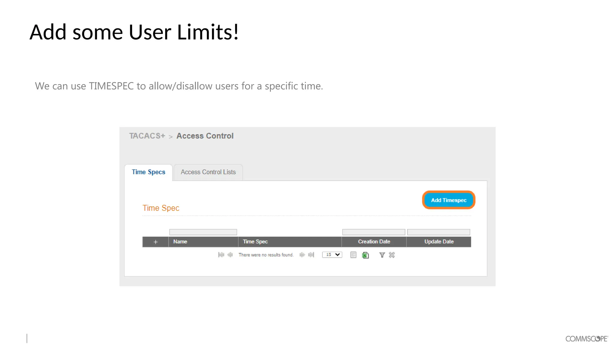 Add some User Limits!
We can use TIMESPEC to allow/disallow users for a specific time.
 