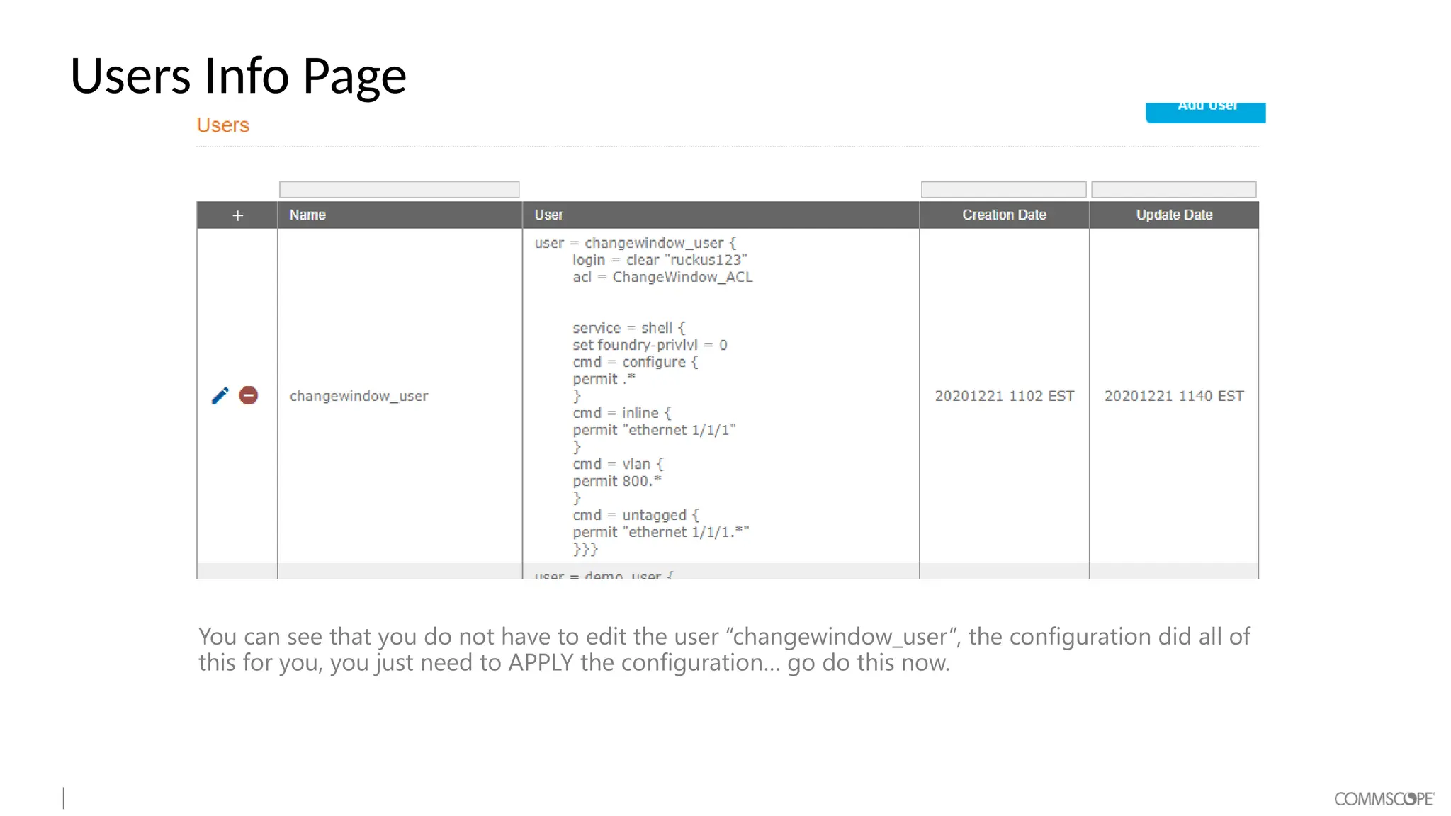 Users Info Page
You can see that you do not have to edit the user “changewindow_user”, the configuration did all of
this for you, you just need to APPLY the configuration… go do this now.
 