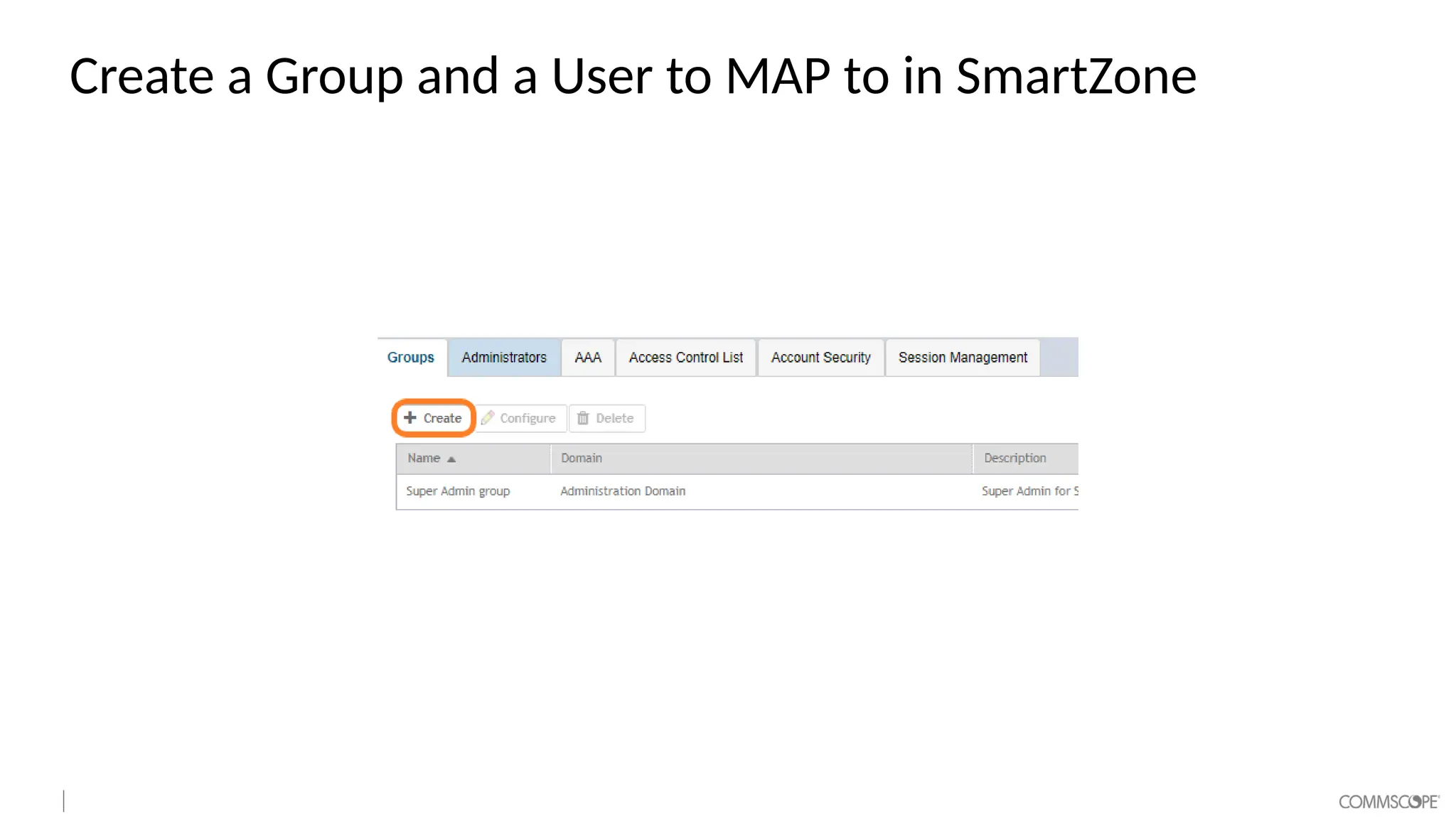 Create a Group and a User to MAP to in SmartZone
 