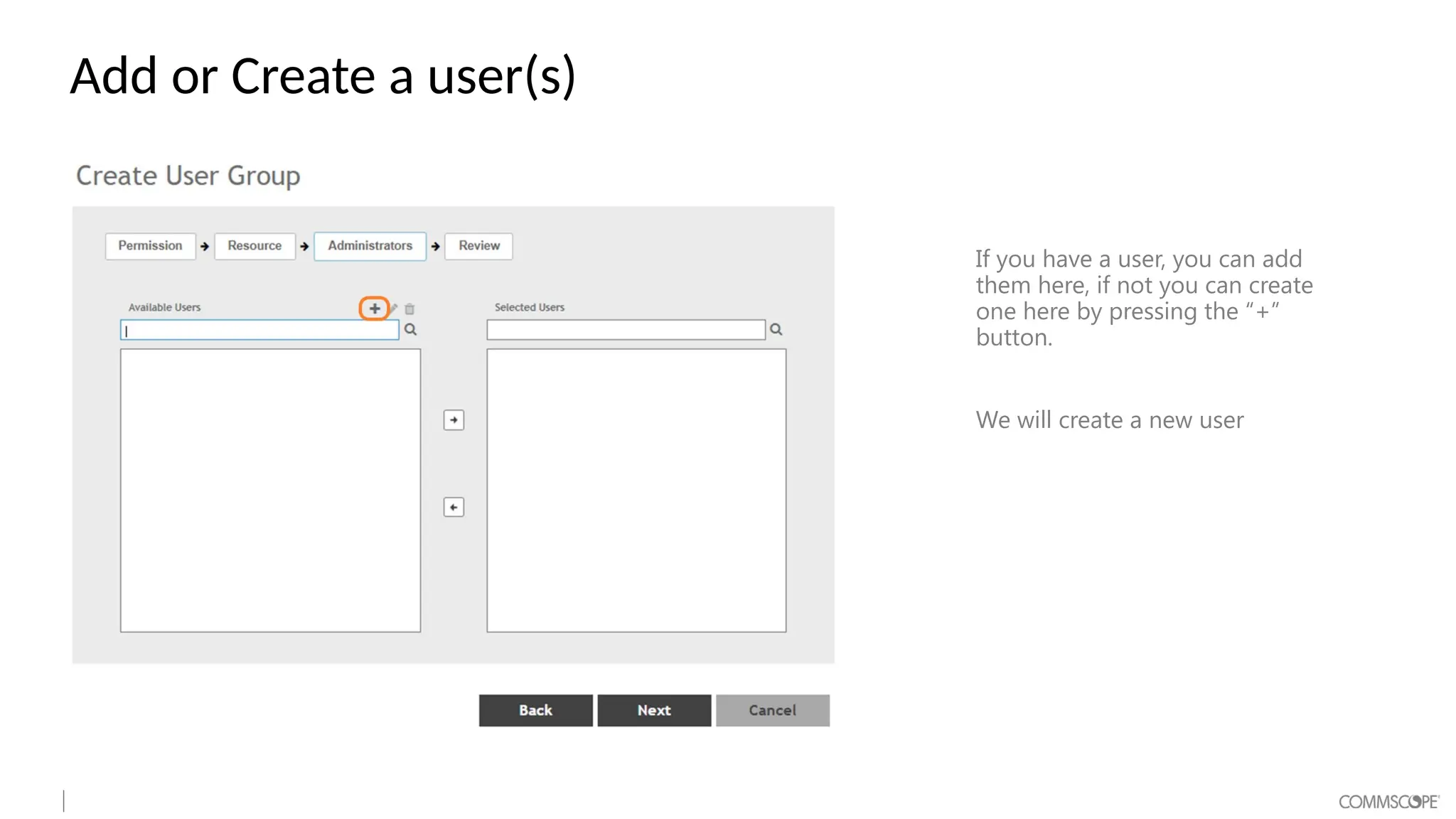 Add or Create a user(s)
If you have a user, you can add
them here, if not you can create
one here by pressing the “+”
button.
We will create a new user
 