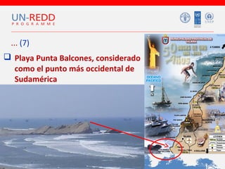 ... (7)
 Playa Punta Balcones, considerado
como el punto más occidental de
Sudamérica

 