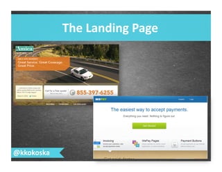 @kkokoska	
  
The	
  Landing	
  Page	
  
 