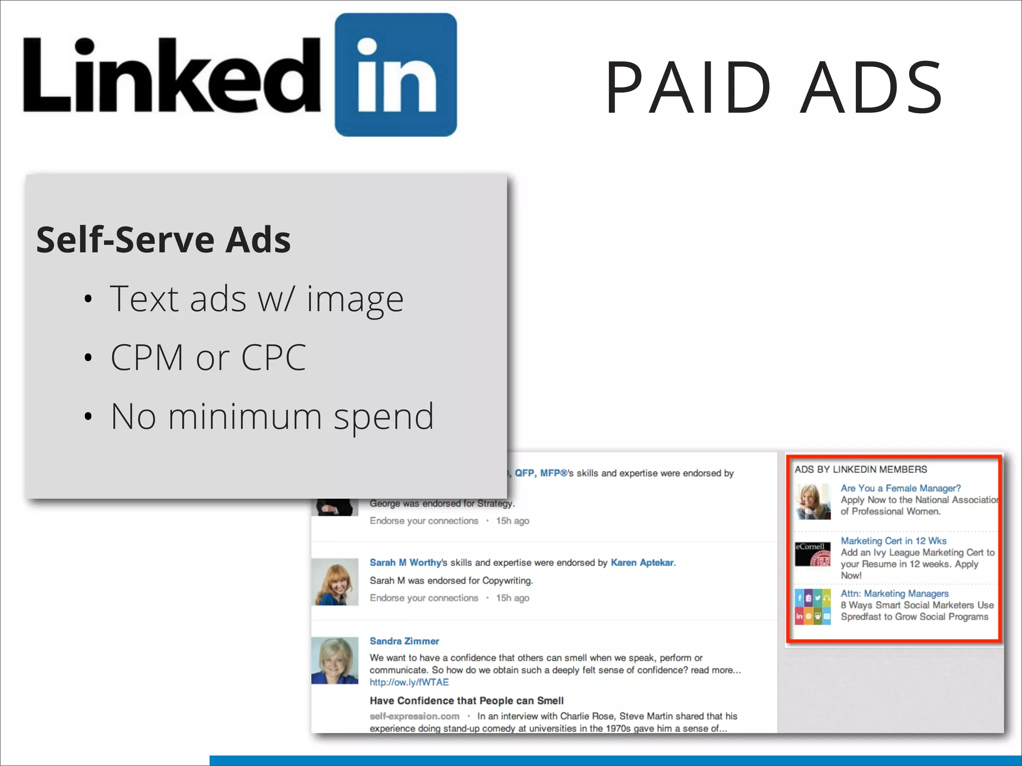 PAID ADS
Self-Serve Ads
• Text ads w/ image
• CPM or CPC
• No minimum spend
 