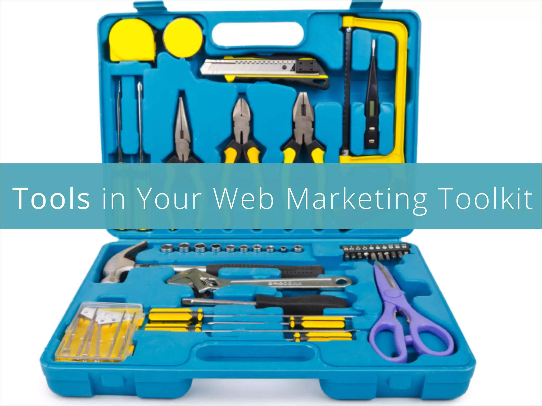 Tools in Your Web Marketing Toolkit
 