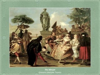 The Minuet
Giovanni Battista Tiepolo
 