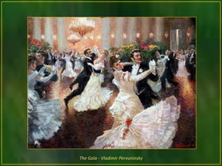 The Gala - Vladimir Pervuninsky
 