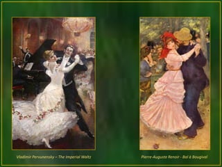 Vladimir Pervunensky – The Imperial Waltz   Pierre-Auguste Renoir - Bal à Bougival
 