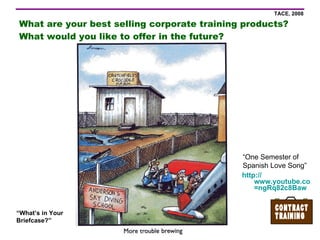 What are your best selling corporate training products?  What would you like to offer in the future? http:// www.youtube.com/watch?v =ngRq82c8Baw “ One Semester of Spanish Love Song” 