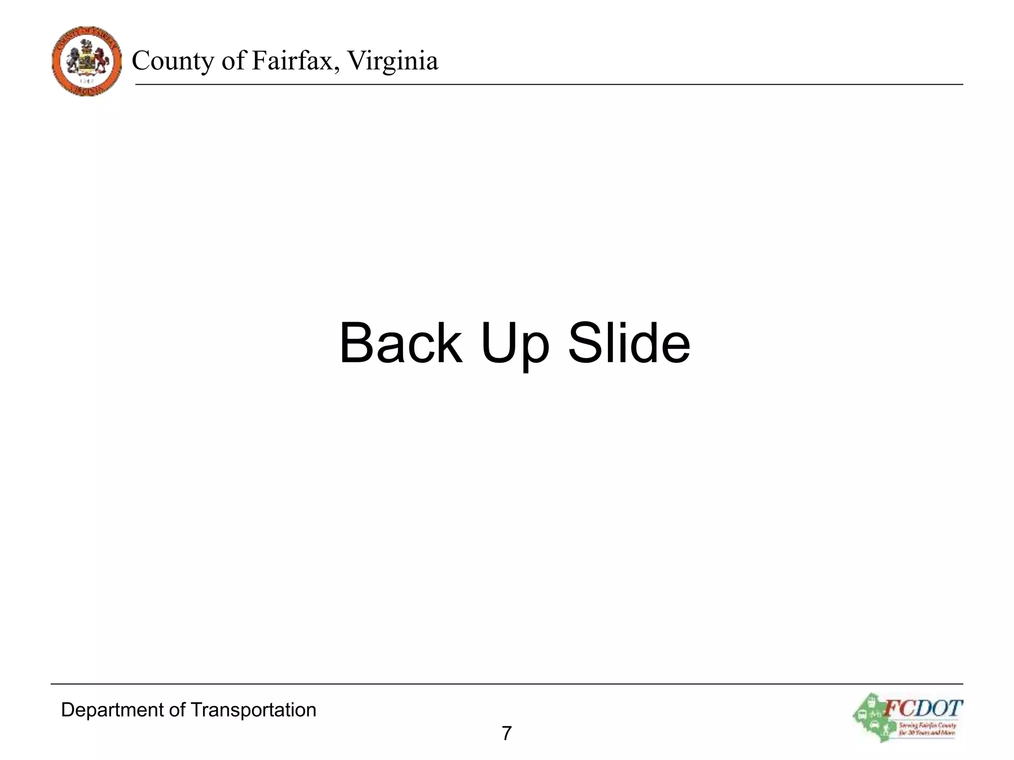 County of Fairfax, Virginia
Back Up Slide
Department of Transportation
7
 