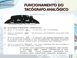 FUNCIONAMENTO DO
TACÓGRAFO ANALÓGICO
 