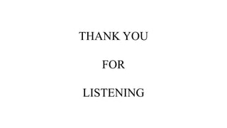 THANK YOU
FOR
LISTENING
 