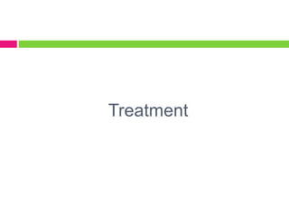 Treatment
 