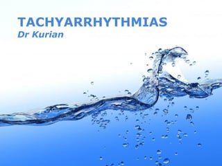 Page 1
TACHYARRHYTHMIAS
Dr Kurian
 