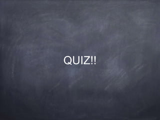 QUIZ!!
 