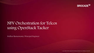 NFV Orchestration for Telcos
using OpenStack Tacker
 