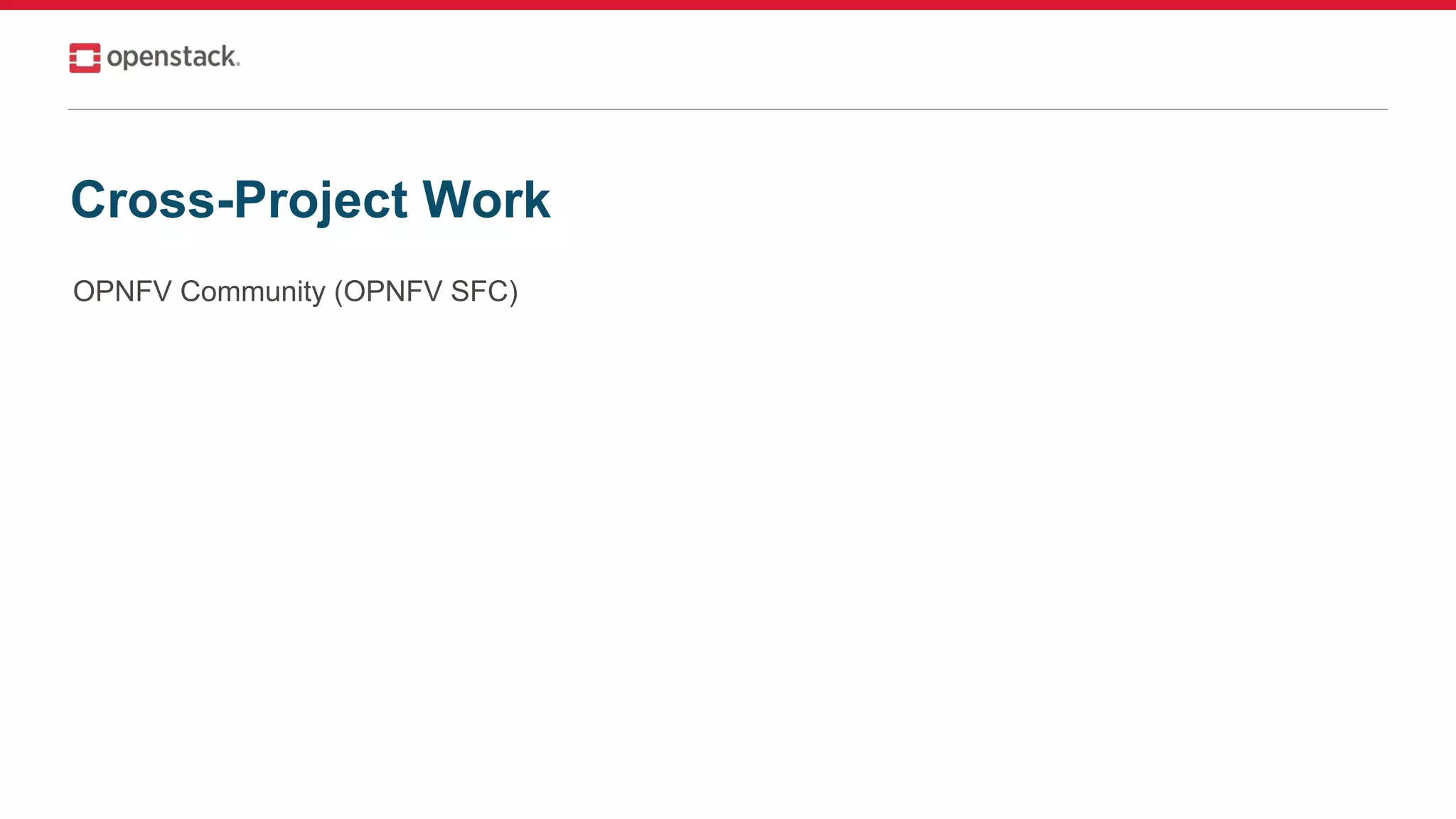 Cross-Project Work
OPNFV Community (OPNFV SFC)
 