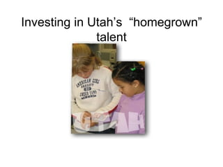 Investing in Utah’s  “homegrown” talent 