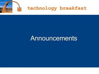 Announcements technology breakfast 