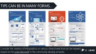 TIPS CAN BE IN MANY FORMS…
Consider the creation of Infographics or various cheat sheets that can be inspired
based on the ones Microsoft or the community already provides.
 