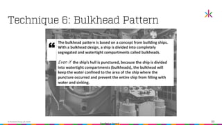 Classified as General
© Kindred Group plc 2022 50
Technique 6: Bulkhead Pattern
“
The bulkhead pattern is based on a conce...