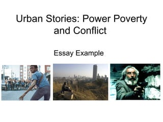 Urban Stories: Power Poverty and Conflict  Essay Example 