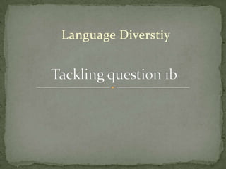 Language Diverstiy Tackling question 1b 