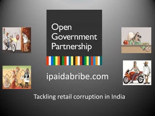 ipaidabribe.com Tackling retail corruption in India 