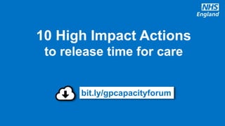 @robertvarnam #GPConf16
10 High Impact Actions
to release time for care
bit.ly/gpcapacityforum
 