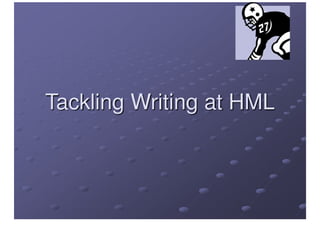 Tackling Writing At HML