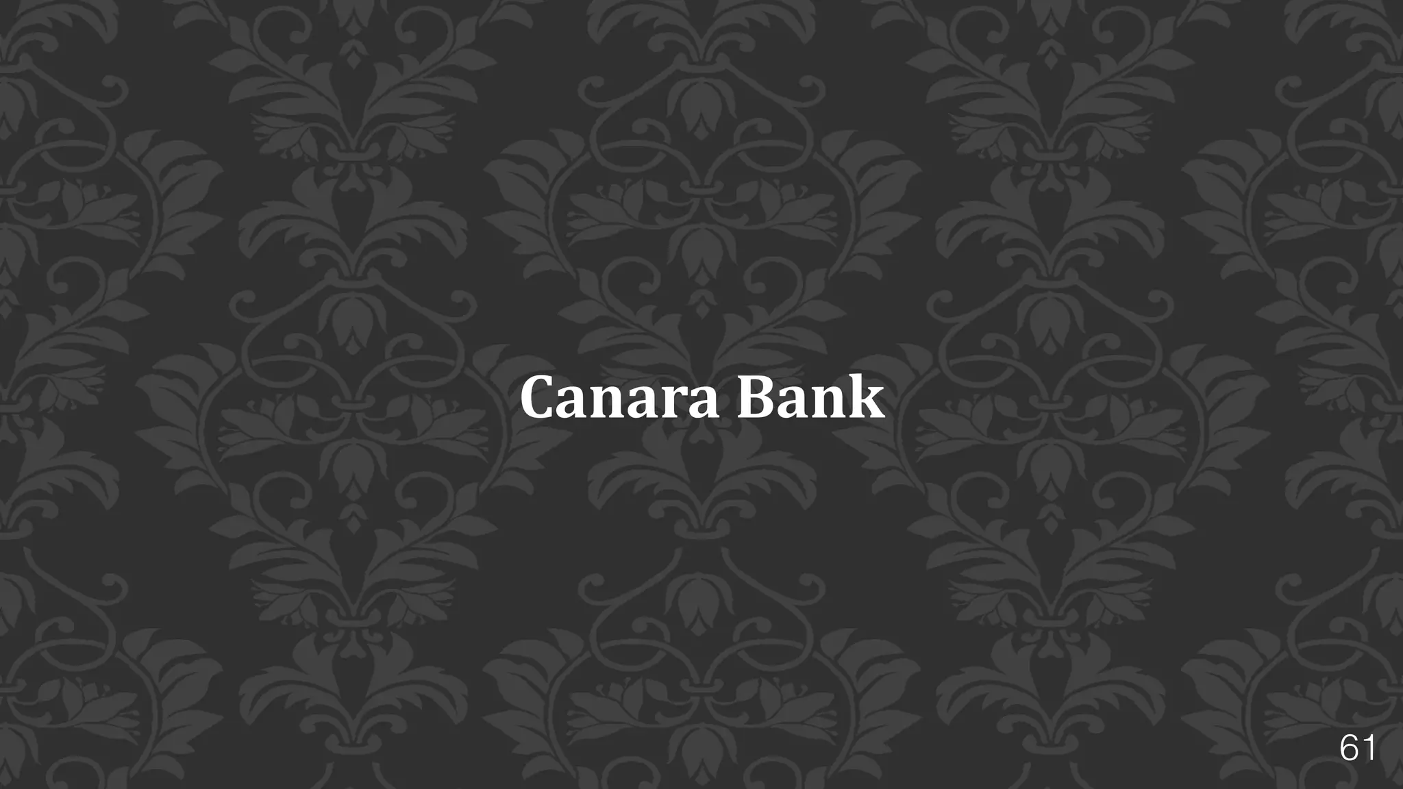 61
Ammembai	
  Subba	
  Rao	
  Pai	
  established	
  the	
  “X	
  Bank	
  Hindu	
  
Permanent	
  Fund”	
  in	
  Mangalore,	
  India,	
  on	
  1	
  July	
  1906.	
  	
  	
  
He	
  collected	
  handful	
  of	
  rice	
  from	
  each	
  household,	
  pooled	
  the	
  
rice	
  and	
  sold	
  it	
  and	
  used	
  the	
  money	
  earned	
  for	
  the	
  bank's	
  
capital.	
  
In	
  1910	
  the	
  name	
  has	
  been	
  shortened	
  to	
  “X	
  Bank”	
  
The	
  GOI	
  nationalised	
  “X	
  Bank”	
  along	
  with	
  13	
  other	
  banks	
  of	
  
India,	
  on	
  19	
  July	
  1969.	
  
X?
 