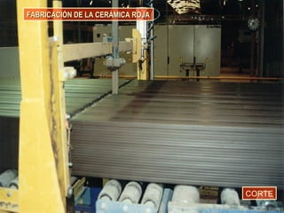 FABRICACIÓN DE LA CERÁMICA ROJAFABRICACIÓN DE LA CERÁMICA ROJA
CORTE
 