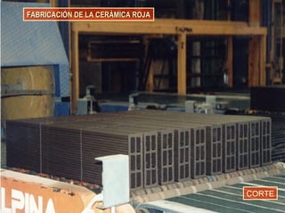 FABRICACIÓN DE LA CERÁMICA ROJAFABRICACIÓN DE LA CERÁMICA ROJA
CORTE
 