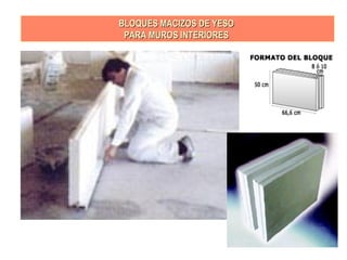 BLOQUES MACIZOS DE YESOBLOQUES MACIZOS DE YESO
PARA MUROS INTERIORESPARA MUROS INTERIORES
 