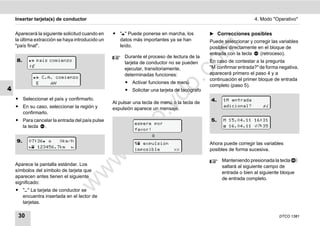 Insertar tarjeta(s) de conductor                                                                               4. Modo "Operativo"


    Aparecerá la siguiente solicitud cuando en    ț "" Puede ponerse en marcha, los          ̈ Correcciones posibles
    la última extracción se haya introducido un     datos más importantes ya se han           Puede seleccionar y corregir las variables
    "país final".                                   leído.




                                                                                     m
                                                                                              posibles directamente en el bloque de
                                                                                              entrada con la tecla   (retroceso).
                                                       Durante el proceso de lectura de la
    8.     país comienzo




                                                                                   co
                                                       tarjeta de conductor no se pueden      En caso de contestar a la pregunta
          :E                                                                                  "M confirmar entrada?" de forma negativa,
                                                       ejecutar, transitoriamente,
                                                       determinadas funciones:                aparecerá primero el paso 4 y a
             C.A. comienzo                                                                  continuación el primer bloque de entrada




                                                                         .
             E    AN                                   ț Activar funciones de menú




                                                                      do
                                                                                              completo (paso 5).
4                                                      ț Solicitar una tarjeta de tacógrafo
    ț Seleccionar el país y confirmarlo.                                                      4.    1M entrada
                                                  Al pulsar una tecla de menú o la tecla de




                                                                .v
    ț En su caso, seleccionar la región y         expulsión aparece un mensaje.
                                                                                                    adicional?         sí
      confirmarlo.




                                                        o
    ț Para cancelar la entrada del país pulse                                                 5.    M 15.04.11 16:31
                                                            espere por
      la tecla .                                                                                     16.04.11 07 :35


                                                     tc
                                                            favor!
                                                                   ó
    9.    07:36    0km/h
                                                  .d
                                                             expulsión                      Ahora puede corregir las variables
           123456.7km 
                                                            imposible         xx              posibles de forma sucesiva.
                                          w
                                                                                                   Manteniendo presionada la tecla
    Aparece la pantalla estándar. Los                                                              saltará al siguiente campo de
                                  w

    símbolos del símbolo de tarjeta que                                                            entrada o bien al siguiente bloque
    aparecen antes tienen el siguiente                                                             de entrada completo.
    significado:
                            w


    ț "" La tarjeta de conductor se
      encuentra insertada en el lector de
      tarjetas.

     30                                                                                                                        DTCO 1381
 