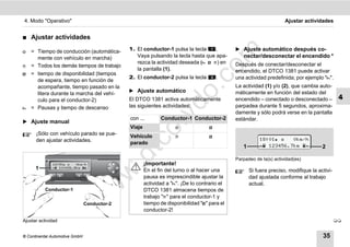 4. Modo "Operativo"                                                                                                 Ajustar actividades


࡯   Ajustar actividades
                                              1. El conductor-1 pulsa la tecla    .          ̈ Ajuste automático después co-




                                                                                m
 = Tiempo de conducción (automática-
    mente con vehículo en marcha)                Vaya pulsando la tecla hasta que apa-          nectar/desconectar el encendido *
                                                 rezca la actividad deseada (  ) en       Después de conectar/desconectar el
 = Todos los demás tiempos de trabajo




                                                                              co
                                                 la pantalla (1).                            encendido, el DTCO 1381 puede activar
 = tiempo de disponibilidad (tiempos
                                              2. El conductor-2 pulsa la tecla         .     una actividad predefinida; por ejemplo "".
    de espera, tiempo en función de
    acompañante, tiempo pasado en la                                                         La actividad (1) y/o (2), que cambia auto-




                                                                     .
                                              ̈ Ajuste automático                            máticamente en función del estado del




                                                                  do
    litera durante la marcha del vehí-
    culo para el conductor-2)                 El DTCO 1381 activa automáticamente            encendido – conectado o desconectado –           4
 = Pausas y tiempo de descanso               las siguientes actividades:                    parpadea durante 5 segundos, aproxima-
                                                                                             damente y sólo podrá verse en la pantalla




                                                           .v
                                              con ...        Conductor-1 Conductor-2         estándar.
̈ Ajuste manual
                                              Viaje                               




                                                 o
      ¡Sólo con vehículo parado se pue-       Vehículo                            
      den ajustar actividades.                                                                           18:01     0km/h


                                              tc
                                              parado
                                                                                                1          123456.7km            2
                                              .d
                                                                                             Parpadeo de la(s) actividad(es)
                                                      ¡Importante!
      1                                               En el fin del turno o al hacer una            Si fuera preciso, modifique la activi-
                                      w
                                                      pausa es imprescindible ajustar la            dad ajustada conforme al trabajo
                                                      actividad a "". ¡De lo contrario el          actual.
                                 w

           Conductor-1                                DTCO 1381 almacena tiempos de
                                                      trabajo "" para el conductor-1 y
                       w


                                Conductor-2           tiempo de disponibilidad "" para el
                                                      conductor-2!

Ajustar actividad                                                                                                                            


© Continental Automotive GmbH                                                                                                        35
 