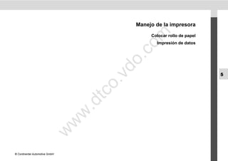 Manejo de la impresora




                                             m
                                                Colocar rollo de papel
                                                  Impresión de datos




                                          .co
                                       do
                                                                         5




                                      .v
                                       o
                                    tc
                                .d
                                w
                                w
                       w




© Continental Automotive GmbH
 