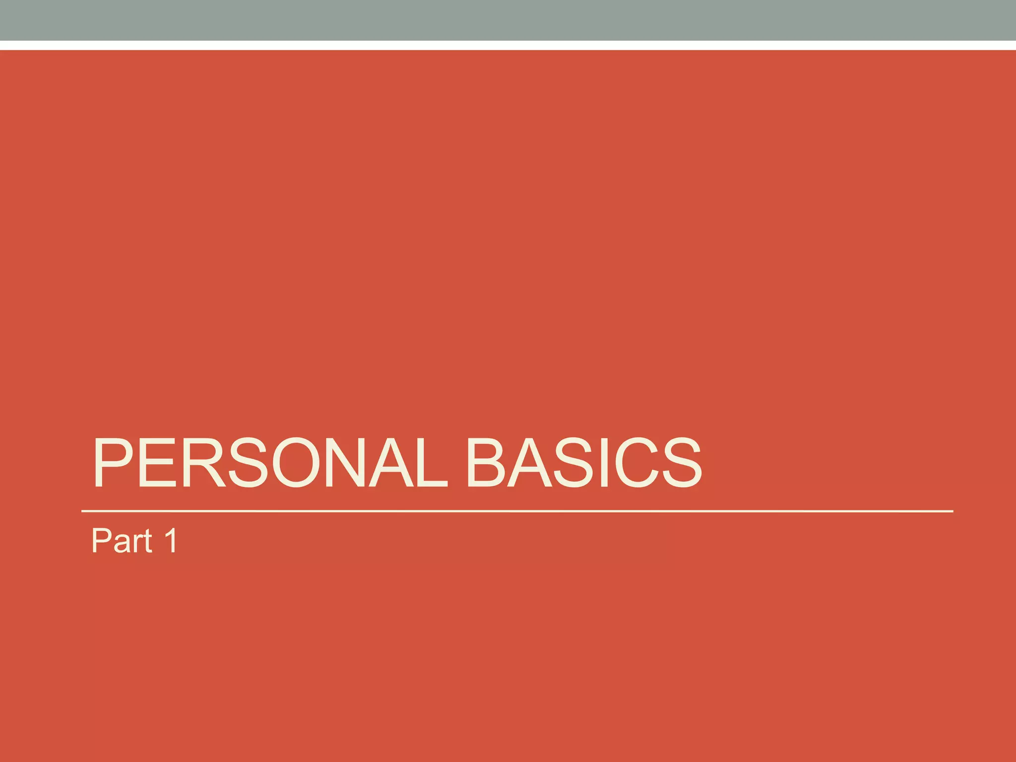 PERSONAL BASICS 
Part 1 
 