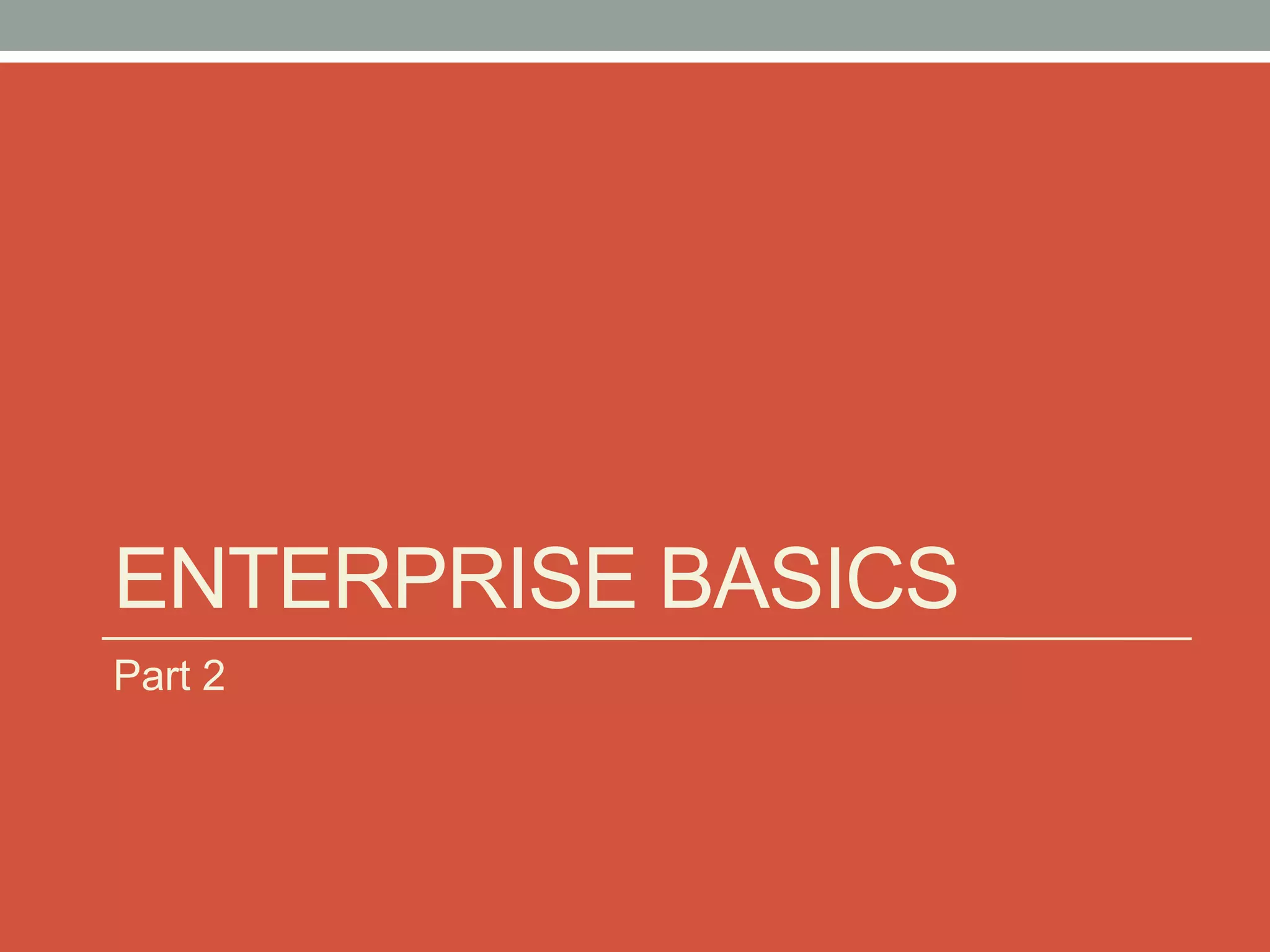 ENTERPRISE BASICS 
Part 2 
 
