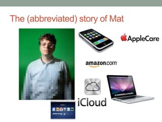 The (abbreviated) story of Mat 
 