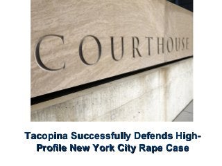 Tacopina Successfully Defends HighProfile New York City Rape Case

 