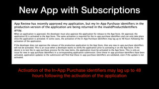 New App with Subscriptions
Activation of the In-App Purchase identiﬁers may lag up to 48
hours following the activation of the application
 