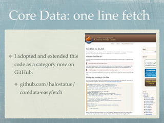 Core Data: one line fetch

I adopted and extended this
code as a category now on
GitHub:

  github.com/halostatue/
  coredata-easyfetch
 