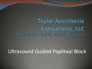 Ultrasound Guided Popliteal Block
 